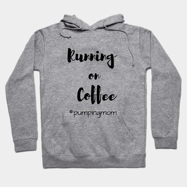 Running On Coffee Breastfeeding Mom Hoodie by Burrow Designs